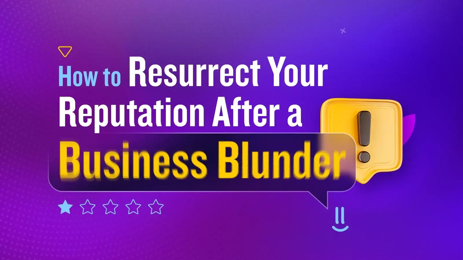 Reputation Resurrection: Bouncing Back from a Business Blunder